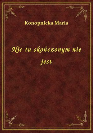Nic tu skończonym nie jest – ebook