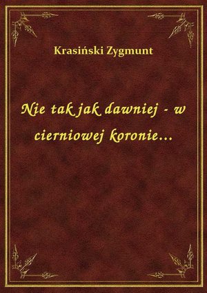 Nie tak jak dawniej - w cierniowej koronie... – ebook