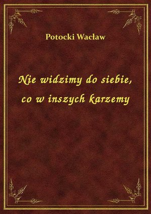 Nie widzimy do siebie, co w inszych karzemy – ebook