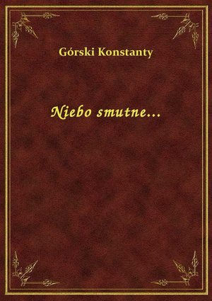Niebo smutne... – ebook