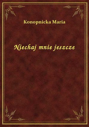 Niechaj mnie jeszcze – ebook