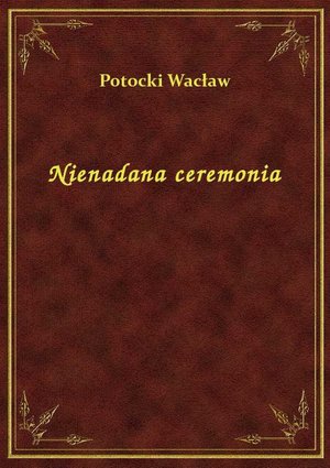 Nienadana ceremonia – ebook