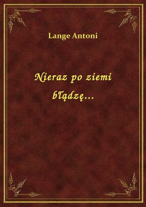 Nieraz po ziemi błądzę... – ebook