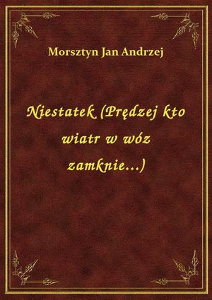 Niestatek (Prędzej kto wiatr w wóz zamknie...) – ebook