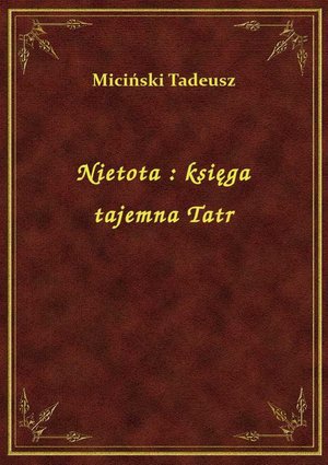 Nietota : księga tajemna Tatr – ebook