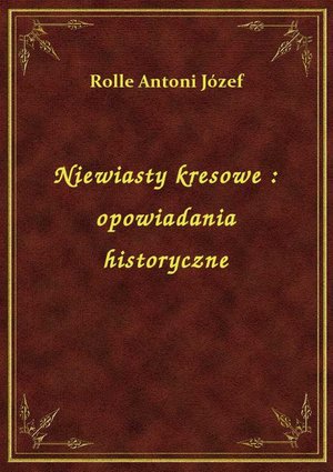 Niewiasty kresowe : opowiadania historyczne – ebook
