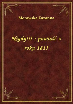Nigdy!!! : powieść z roku 1813 – ebook