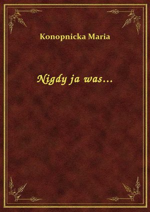 Nigdy ja was... – ebook