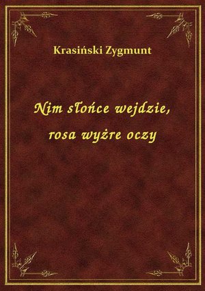 Nim słońce wejdzie, rosa wyżre oczy – ebook