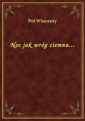 Noc jak wróg ciemna... – ebook