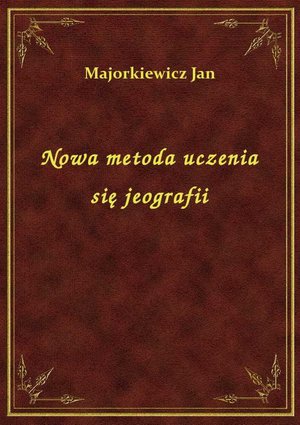 Nowa metoda uczenia się jeografii – ebook
