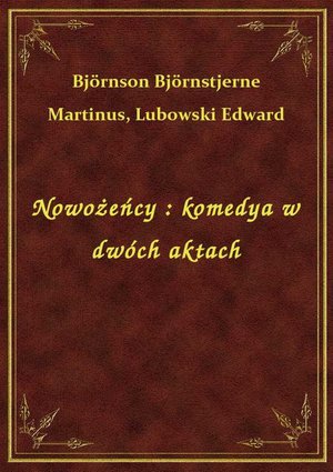 Nowożeńcy : komedya w dwóch aktach – ebook