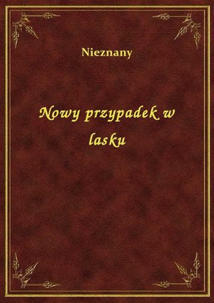 Nowy przypadek w lasku – ebook
