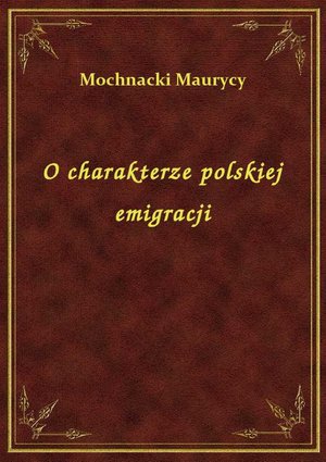 O charakterze polskiej emigracji – ebook