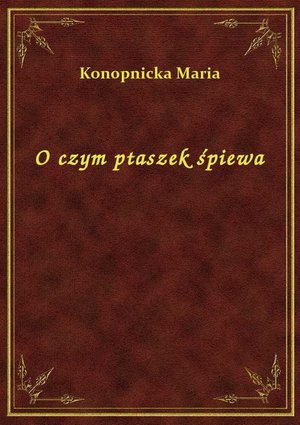 O czym ptaszek śpiewa – ebook