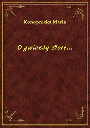 O gwiazdy złote... – ebook