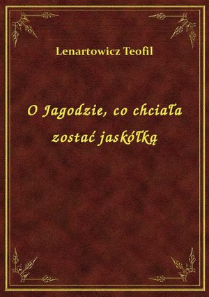 O Jagodzie, co chciała zostać jaskółką – ebook