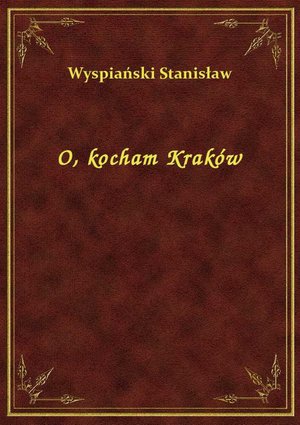 O, kocham Kraków – ebook