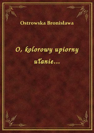 O, kolorowy upiorny ułanie... – ebook