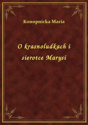 O krasnoludkach i sierotce Marysi – ebook