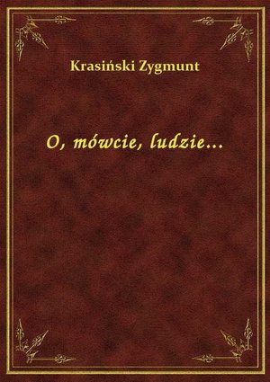 O, mówcie, ludzie... – ebook
