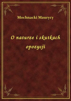 O naturze i skutkach opozycji – ebook
