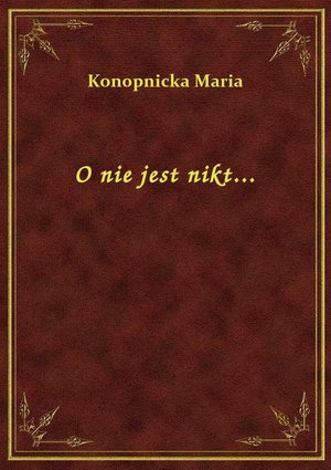 O nie jest nikt... – ebook