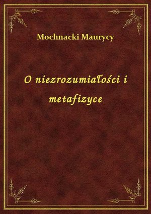 O niezrozumiałości i metafizyce – ebook
