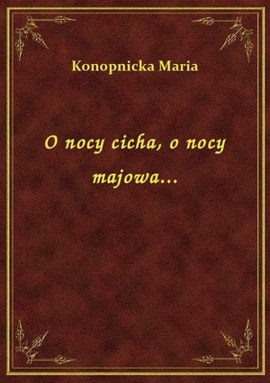 O nocy cicha, o nocy majowa... – ebook
