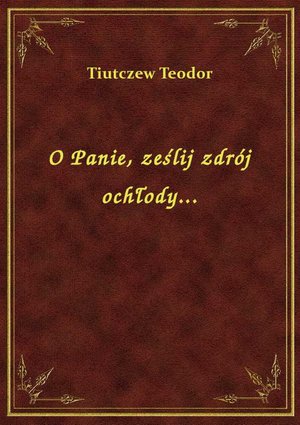 O Panie, ześlij zdrój ochłody... – ebook