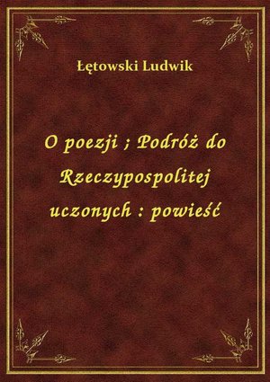 O poezji. Podróż do Rzeczypospolitej uczonych : powieść – ebook