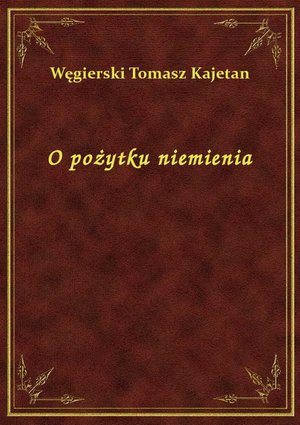O pożytku niemienia – ebook