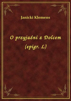 O przyjaźni z Dolcem (epigr. L) – ebook