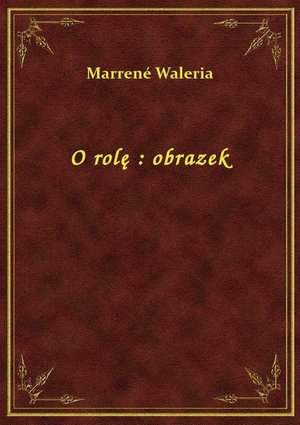 O rolę : obrazek – ebook