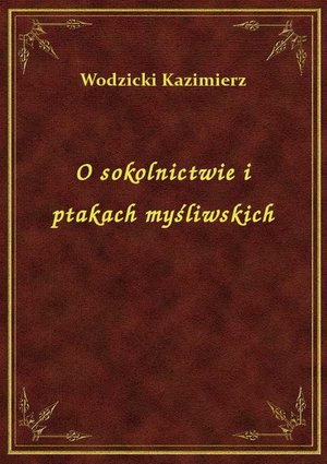 O sokolnictwie i ptakach myśliwskich – ebook
