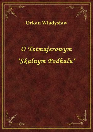 O Tetmajerowym "Skalnym Podhalu" – ebook