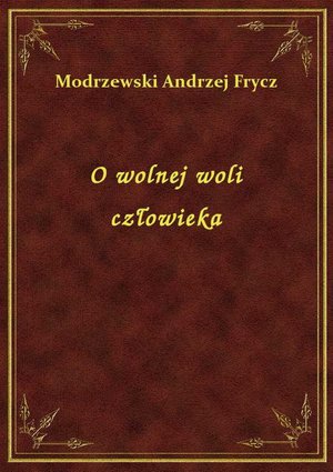 O wolnej woli człowieka – ebook