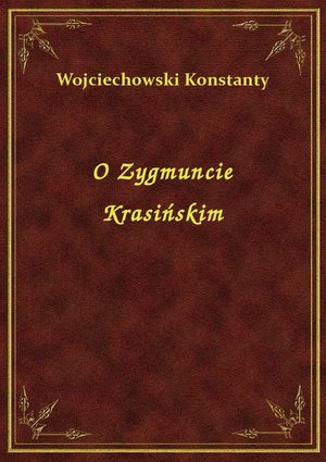 O Zygmuncie Krasińskim – ebook