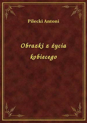 Obrazki z życia kobiecego – ebook