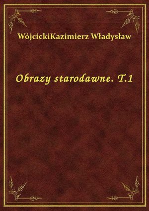 Obrazy starodawne. T.1 – ebook