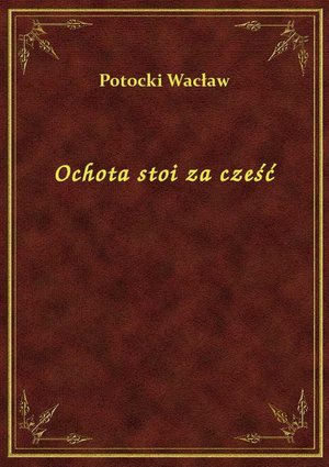 Ochota stoi za cześć – ebook