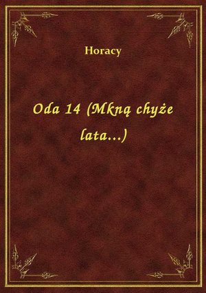 Oda 14 (Mkną chyże lata...) – ebook