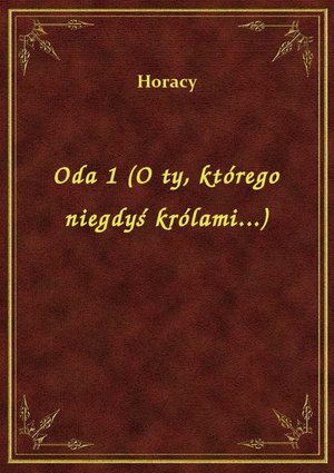 Oda 1 (O ty, którego niegdyś królami...) – ebook