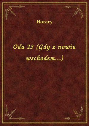 Oda 23 (Gdy z nowiu wschodem...) – ebook