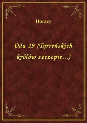 Oda 29 (Tyrreńskich królów szczepie...) – ebook