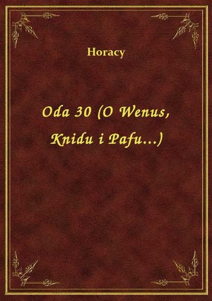 Oda 30 (O Wenus, Knidu i Pafu...) – ebook