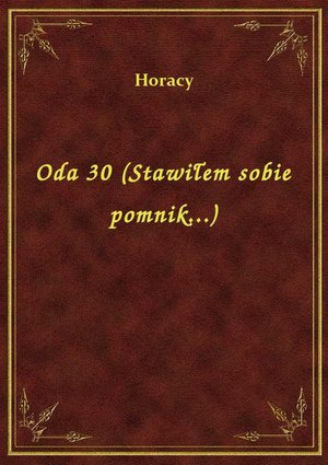 Oda 30 (Stawiłem sobie pomnik...) – ebook