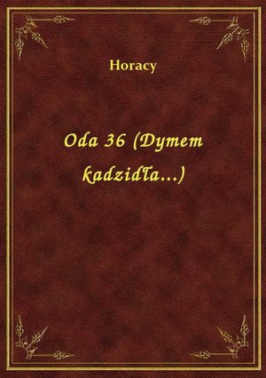 Oda 36 (Dymem kadzidła...) – ebook