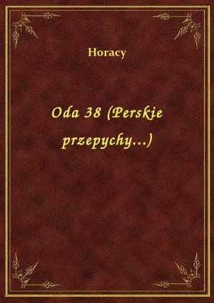 Oda 38 (Perskie przepychy...) – ebook