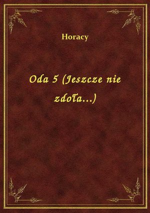 Oda 5 (Jeszcze nie zdoła...) – ebook
